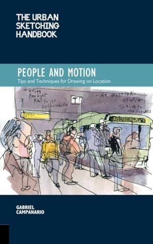 The Urban Sketching Handbook: People in Motion: Tips and Techniques for Drawing on Location (Urban Sketching Handbooks)
