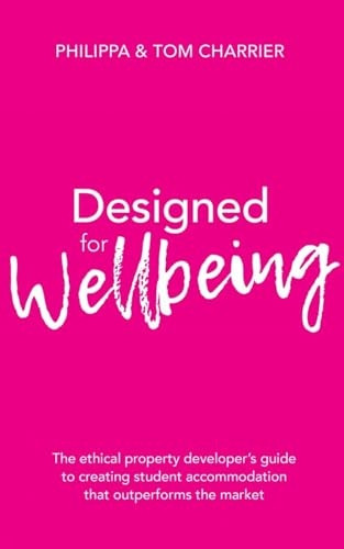 Designed for Wellbeing: The -  ethical property  - developer's guide to  - creating student  - accommodation that  - outperforms the market