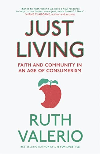 Just Living: Faith andCommunity in an Age ofConsumerism