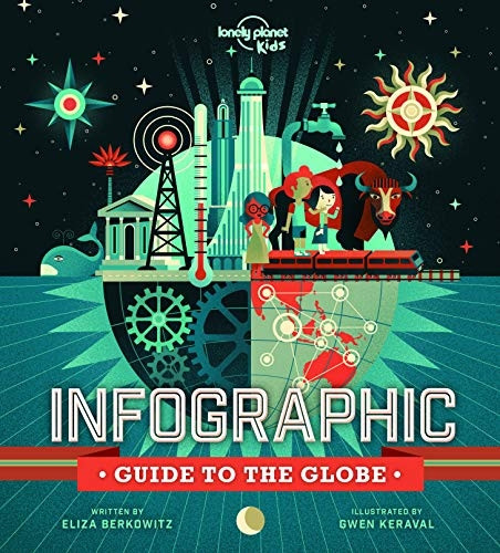 Infographic Guide to the Globe (Lonely Planet Kids)