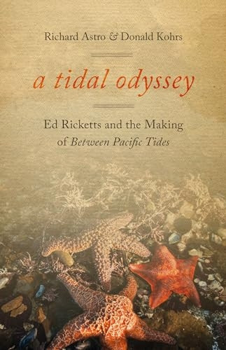 A Tidal Odyssey: Ed Ricketts and the Making of Between Pacific Tides