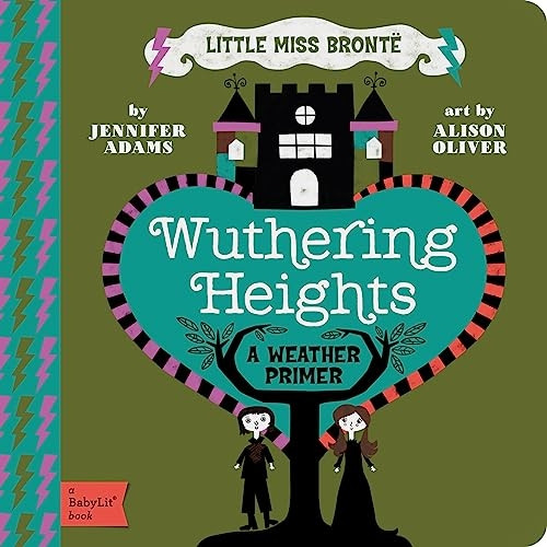 Little Miss Bronte: Wuthering Heights: A Babylit Weather Primer