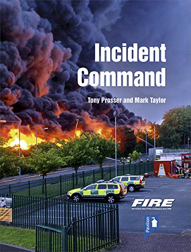 Fire and Rescue Incident Command: A practical guide to incident ground management