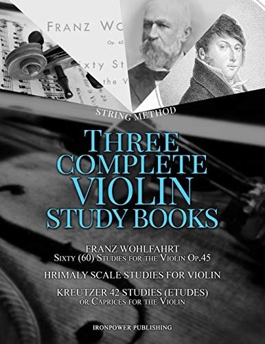 Franz Wohlfahrt Sixty (60) Studies for the Violin Op.45, Hrimaly Scale Studies for Violin, Kreutzer 42 Studies (Etudes) or Caprices for the Violin: Three Complete Violin String Method Study Books (Musical Lessons Sheet Music)