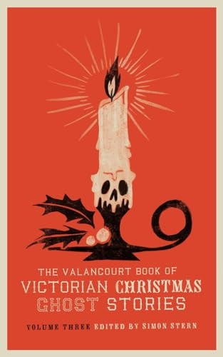 The Valancourt Book of Victorian Christmas Ghost Stories, Volume Three