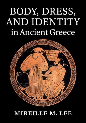 Body, Dress, and Identity  - in Ancient Greece