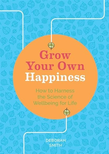 Grow Your Own Happiness: 8 Key Skills for Contentment and Wellbeing