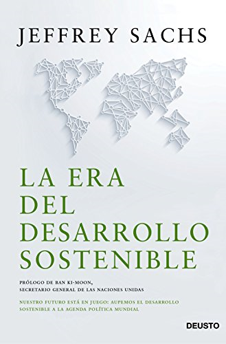 La era del desarrollo sostenible : nuestro futuro està en juego : incorporemos el desarrollo sostenible a la agenda política mundial