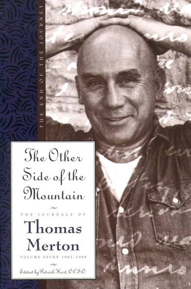 The Other Side of the Mountain: The End of the Journey, The Journals of Thomas Merton, Volume Seven: 1967-1968...