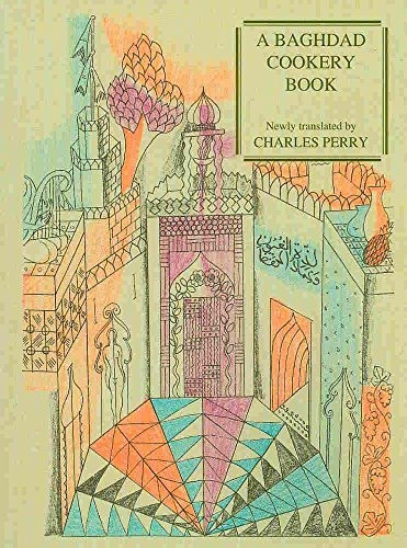 A Baghdad Cookery Book: Tthe Book of Dishes (Kitaab Al-oTabaikh) (Petits Propos Culinaires)