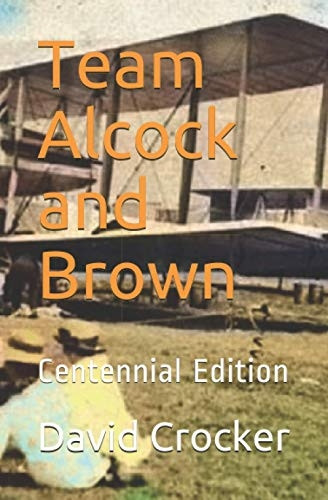 Team Alcock and Brown: Their Untold Story