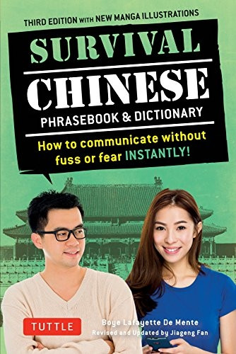 Survival Chinese: How to Communicate Without Fuss or Fear Instantly! (a Mandarin Chinese Language Phrasebook)...