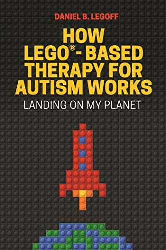 How LEGOÂ®-Based Therapy for Autism Works: Landing on My Planet (Paperback)