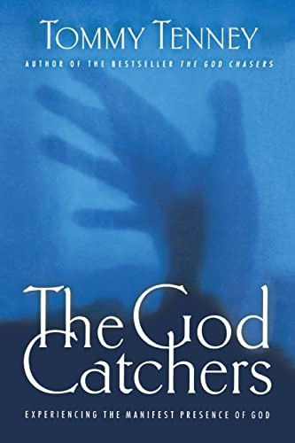 God Catchers: Experiencing the Manifest Presence of God