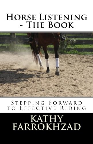 Horse Listening: The Book: Stepping Forward to Effective Riding