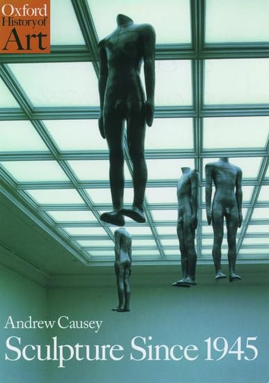Sculpture Since 1945 (Oxford History of Art)