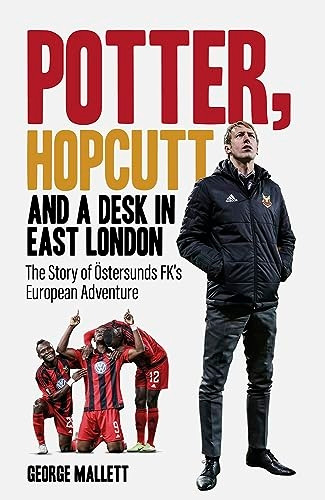 Potter, Hopcutt and a Desk in East London: The Story of OEstersunds FK's European Adventure