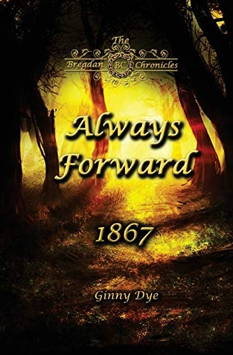 Always Forward (#9 in the Bregdan Chronicles Historical Fiction Romance Series) (The Bregdan Chronicles)