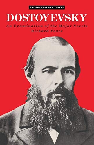 Dostoevsky: An Examination of the Major Novels (Studies in Russian Literature)
