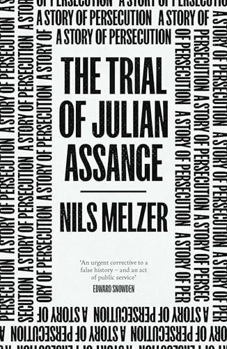 The Trial of Julian Assange: A Story of Persecution