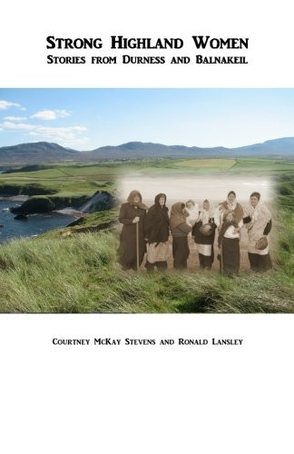 Strong Highland Women: Stories from Durness and Balnakeil
