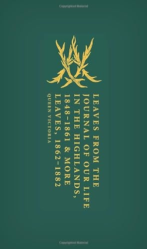 Leaves from the Journal of Our Life in the Highlands, 1848-1861 & More Leaves, 1862-1882 (Oxford World's Classics Hardback Collection)