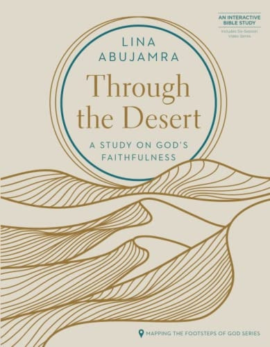 Through the Desert - Includes Six-Session Video Series: A Study on God's Faithfulness (Mapping the Footsteps of God)
