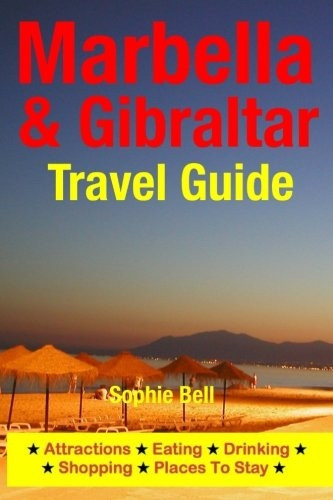 Marbella & Gibraltar Travel Guide : Attractions, Eating, Drinking, Shopping & Places to Stay