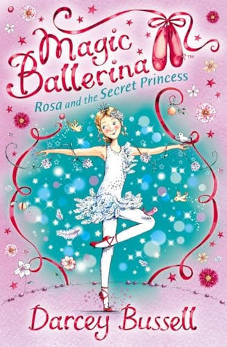 Rosa and the Secret Princess (Magic Ballerina)