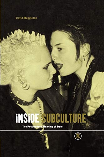 Inside Subculture: The Postmodern Meaning of Style (Dress, Body, Culture)