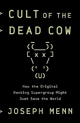 Cult of the Dead Cow: How the Original Hacking Supergroup Might Just Save the World