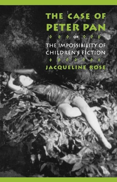 The Case of Peter Pan: Or the Impossibility of Children's Fiction (New Cultural Studies)