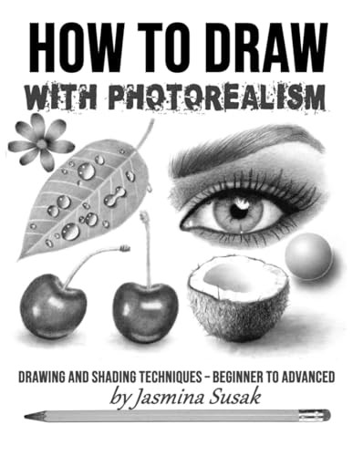 How to Draw with Photorealism: Drawing and Shading Techniques - Beginner to Advanced