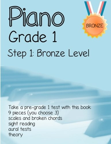 Piano Grade 1: Step 1- Bronze level: Take a pre-grade 1 exam with this book (Piano Grade 1 in Easy Steps)