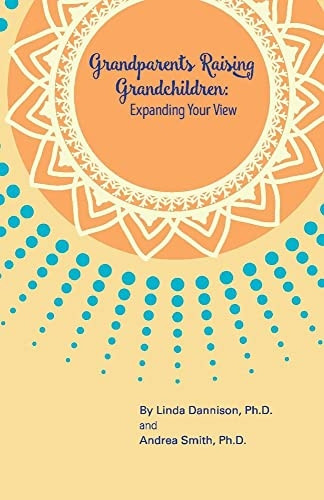 Grandparents Raising  - Grandchildren: Expanding  - Your View: A Guidebook for -  the Kinship Caregiver