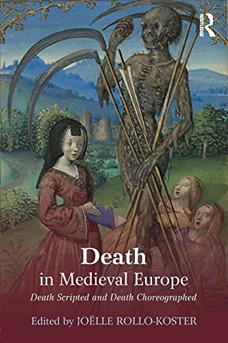 Death in Medieval Europe: Death Scripted and Death Choreographed