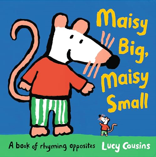 Maisy Big, Maisy Small: A  Book of Rhyming Opposites