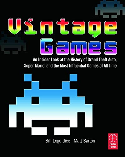 Vintage Games: An Insider Look at the History of Grand Theft Auto, Super Mario, and the Most Influential Games of All Time: An Insider Look at the History ... and the Most Influential Games of All Time