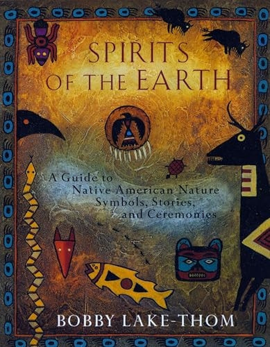 Spirits of the Earth: A Guide to Native American Nature Symbols, Stories
