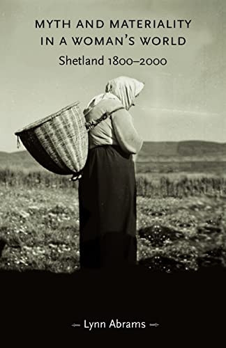 Myth and Materiality in a Woman's World: Shetland 1800-2000