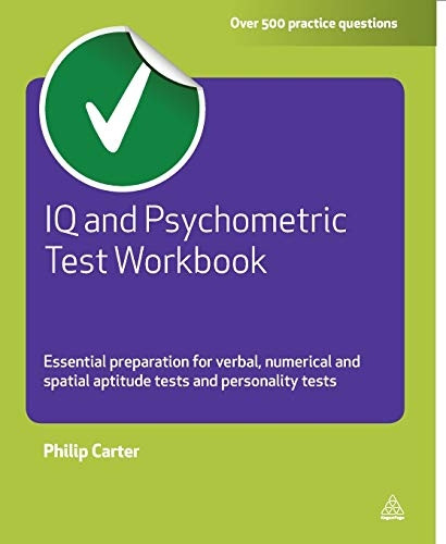 IQ and Psychometric Test Workbook: Essential Preparation for Verbal, Numerical and Spatial Aptitude Tests and Personality Tests