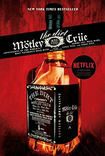 The Dirt - Motley Crue: Confessions of the World's Most Notorious Rock Band