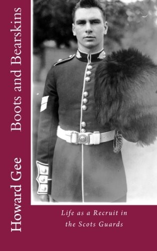 Boots and Bearskins: Life as a Recruit in the Scots Guards