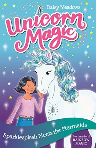 Unicorn Magic: Sparklesplash Meets the Mermaids: Series 1 Book 4 (Unicorn Magic)