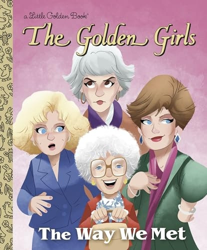 The Way We Met (Golden Girls) (Little Golden Book)