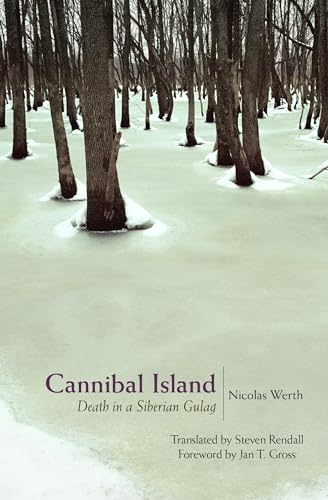 Cannibal Island: Death in a Siberian Gulag (Human Rights and Crimes against Humanity)