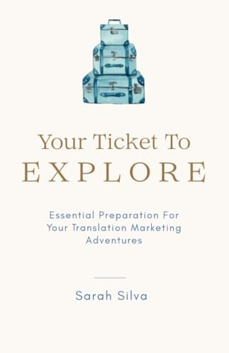 Your Ticket To Explore: Essential Preparation For Your Translator Marketing Adventures