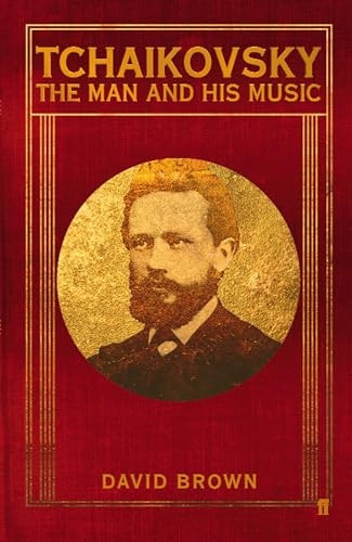Tchaikovsky: The Man and His Music
