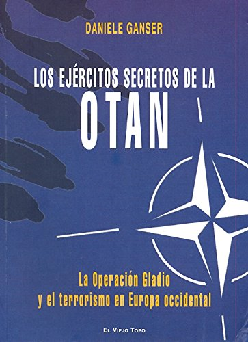 Los ejércitos secretos de la OTAN : la Operación Gladio y el terrorismo en Europa Occidental