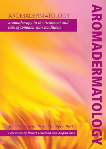 Aromadermatology: Aromatherapy in the Treatment and Care of Common Skin Conditions